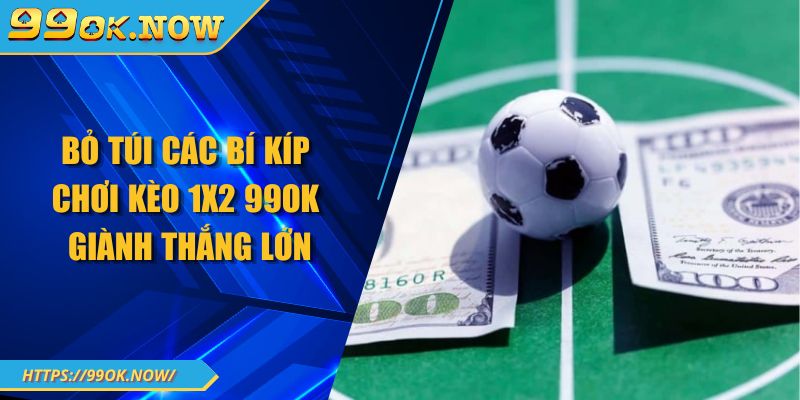 Bỏ túi các bí kíp chơi kèo 1x2 99OK giành thắng lớn 8 Bỏ túi các bí kíp chơi kèo 1x2 99OK giành thắng lớn