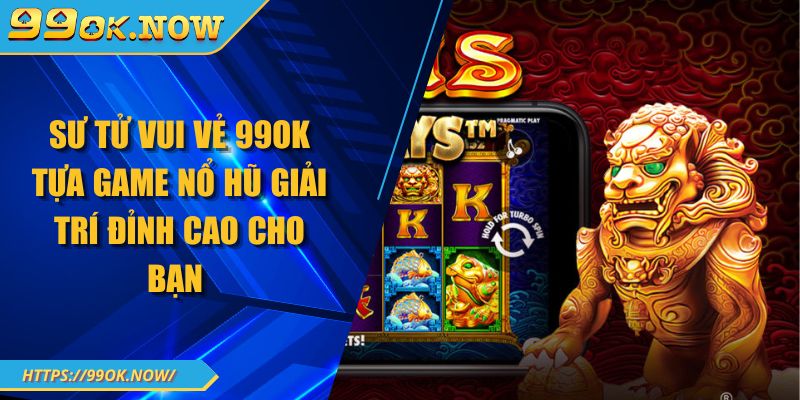Sư tử vui vẻ 99Ok tựa game nổ hũ giải trí đỉnh cao cho bạn 2 Sư tử vui vẻ 99Ok tựa game nổ hũ giải trí đỉnh cao cho bạn