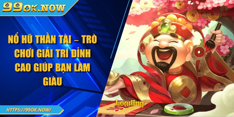 Nổ Hũ Thần Tài – Trò Chơi Giải Trí Đỉnh Cao Giúp Bạn Làm Giàu 4 Nổ Hũ Thần Tài – Trò Chơi Giải Trí Đỉnh Cao Giúp Bạn Làm Giàu